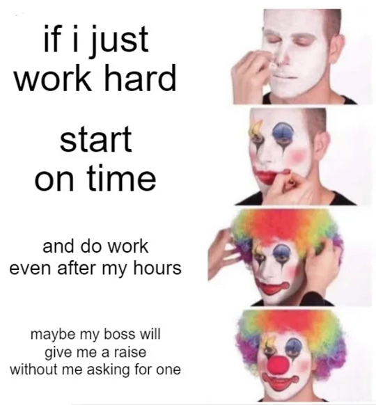 Honest work meme - clown applying makeup - if I just work hard